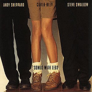 Bley Carla / Sheppard / Swallow · Songs with Legs (CD) (1995)