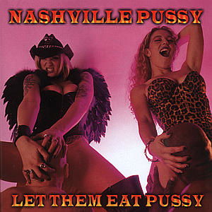 Let Them Eat Pussy - Nashville Pussy - Musiikki - POL - 0731455888928 - keskiviikko 4. elokuuta 2010