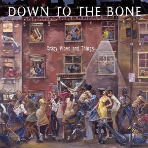 Cover for Down to the Bone · Crazy Vibes and Things (CD) (2002)