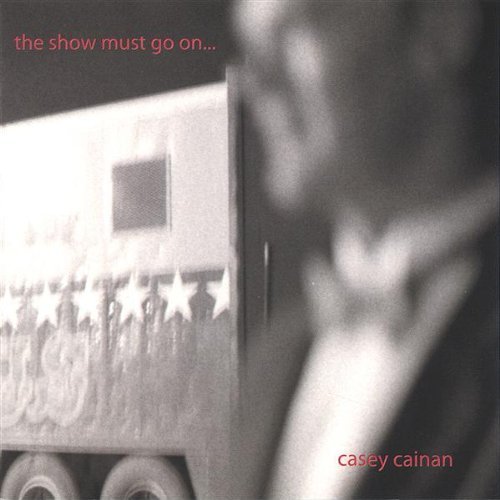 Show Must Go on - Casey Cainan - Muziek - CD Baby - 0733792600928 - 9 augustus 2005