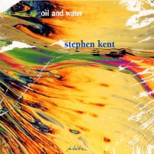 Cover for Stephen Kent · Oil &amp; Water (CD) (2002)
