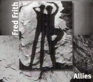 Allies - Fred Frith - Muziek - RECREC RELEASE - 0752725900928 - 8 februari 2005