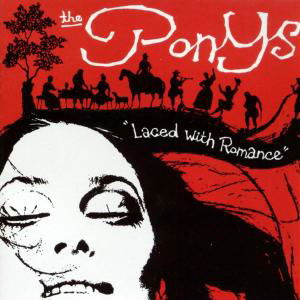 Laced With Romance - Ponys - Musik - IN THE RED - 0759718510928 - 4. marts 2004