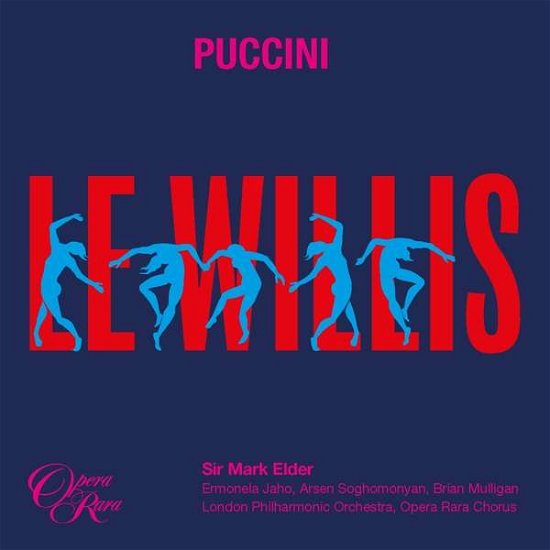Sir Mark Elder / Ermonela Jaho / Arsen Soghomonyan / Brian Mulligan London Philharmonic Orchestra / Opera Rara Chorus · Puccini: Le Willis (CD) (2019)