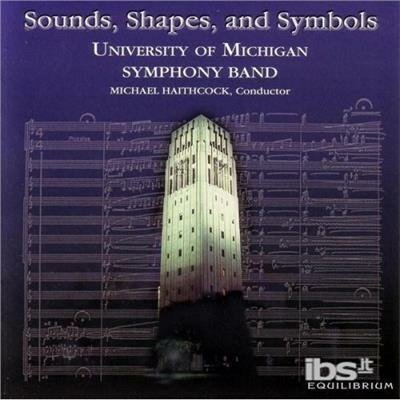 Sounds Shapes & Symbols - University of Michigan Symphon - Musik - Equilibrium Records - 0794055005928 - 1 augusti 2003