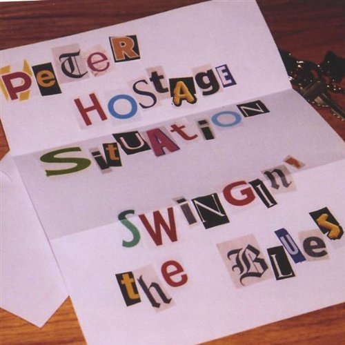 Swingin' the Blues - Peter Hostage Situation - Musiikki - CDB - 0794465754928 - tiistai 15. kesäkuuta 2004