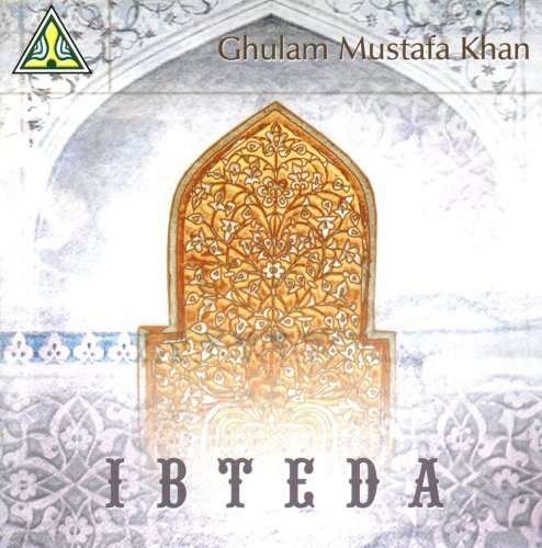 Cover for Ghulam Mustafa Khan · Ibteda (CD) (2005)