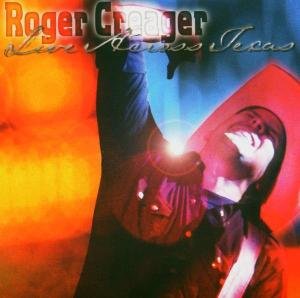 Cover for Creager Roger · Live Across Texas (CD) (2004)