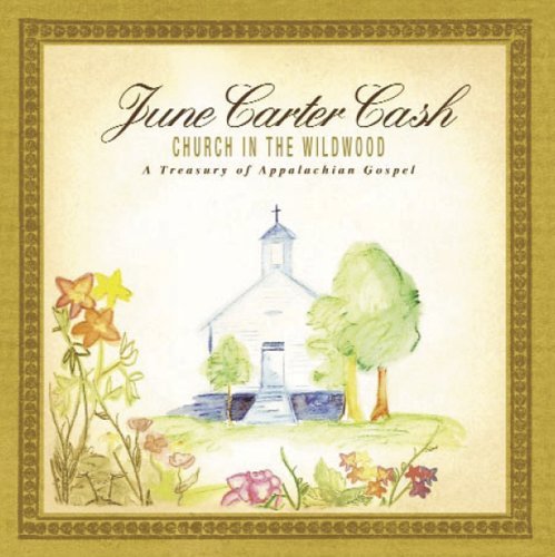Church in the Wildwood - June Carter Cash - Musik - Dualtone - 0803020121928 - 6. februar 2006