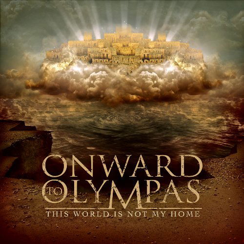 This World is Not My Home - Onward to Olympas - Music - FACEDOWN - 0803847108928 - February 1, 2010