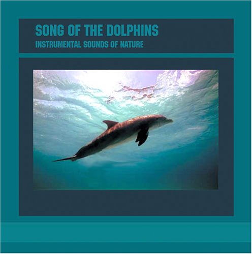 Instrumental Sounds of Nature · Song Of The Dolphin (CD) (2011)