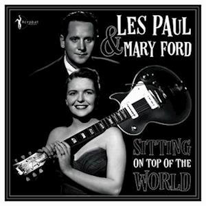 Sitting On Top Of The World: 1950-55 - Les Paul & Mary Ford - Música - ACROBAT - 0824046164928 - 27 de outubro de 2023