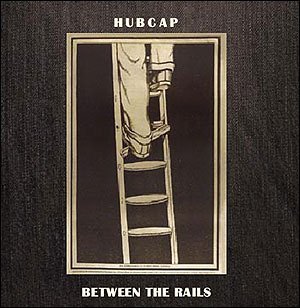 Cover for Hubcap · Between the Rails (CD) (2004)