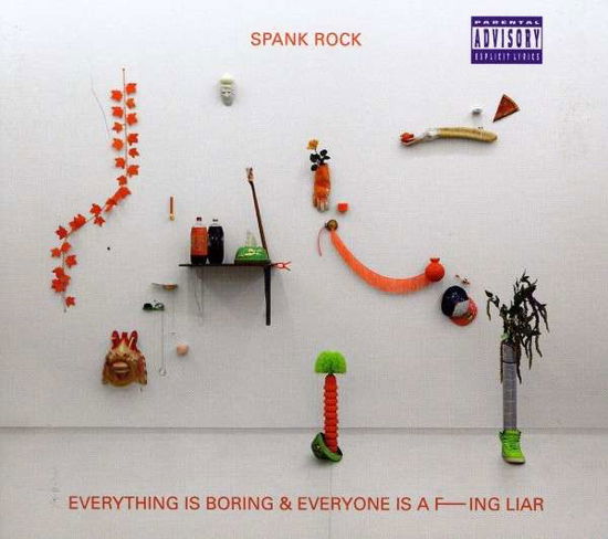 Cover for Spank Rock · Everything Is Boring &amp; Everyone Is A Fucking Liar (CD) (2011)