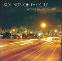 Sounds Of The City - Honolulu Jazz Quartet - Musik - HJQ RECORDS - 0829757203928 - 26. juli 2007