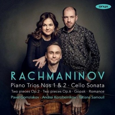 Rachmaninov: Piano Trios Nos. 1 & 2 / Cello Sonata - Pavel Gomziakov / Andrey Korobeinikov / Tatiana Samouil - Muziek - ONYX CLASSICS - 0880040423928 - 9 december 2022