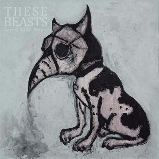 Cover for These Beasts · Cares, Wills, Wants (LP) (2023)