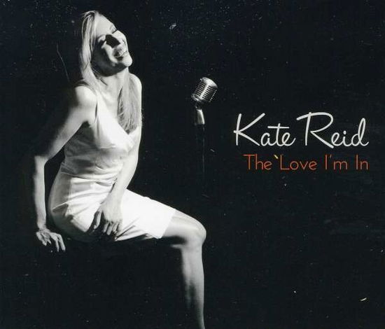 Cover for Kate Reid · Love I'm in (CD) (2011)