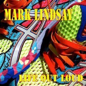 Cover for Mark Lindsay · Life out Loud (CD) (2013)
