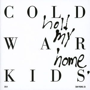 Hold My Home - Cold War Kids - Musiikki - DOWNTOWN - 0888750144928 - perjantai 6. maaliskuuta 2015