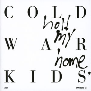 Hold My Home - Cold War Kids - Musikk - DOWNTOWN - 0888750144928 - 6. mars 2015