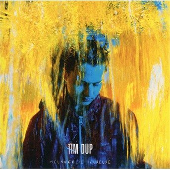 Cover for Tim Dup · Melancolie Heureuse (CD) [Digipak] (2017)