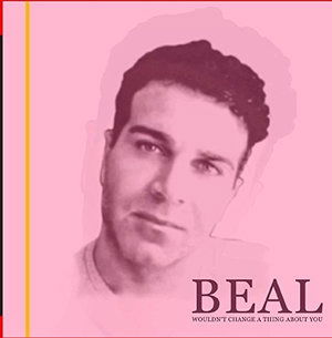 Wouldn'T Change A Thing About You-Beal - Beal - Music - Essential - 0894232610928 - August 29, 2016