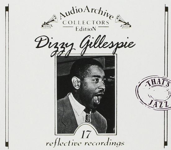 Audio Archive Collectors Edition 17 Reflective Rec - Dizzy Gillespie - Música - SOCADISC - 3341348500928 - 22 de outubro de 2013