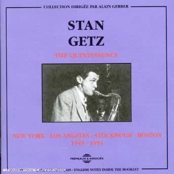 Quintessence: N.Y.-L.A.-Stockholm-Boston 1945 - Stan Getz - Música - FREMEAUX & ASSOCIES - 3448960223928 - 1 de octubre de 2002