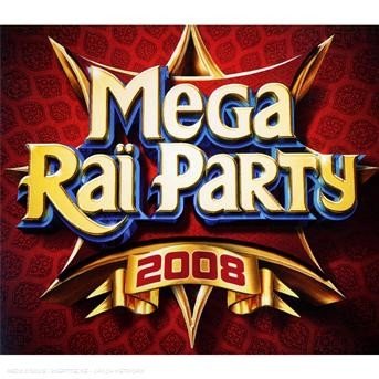 Cover for Mega Rai Party 2008 · Cheb hocine,cheb abbes,khaled... (CD) (2012)