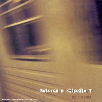 Cover for Eric Aldea · Saturno O Cipolla? (CD) (2008)