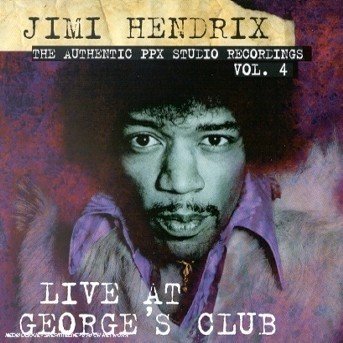 The Authentic Ppx Studio Recordings Vol 4 - Live at Georges Club - The Jimi Hendrix Experience - Musik - CBH - 4001617446928 - 