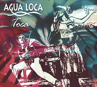 Cover for Agua Loca · Toca (CD) [Digipak] (2007)