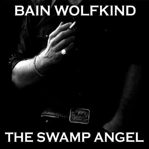 Cover for Bain Wolfkind · The Swamp Angel (CD) (2009)
