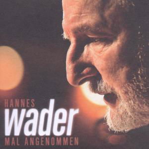 Mal Angenommen - Wader Hannes - Muziek - SAB - 4260108921928 - 22 februari 2006