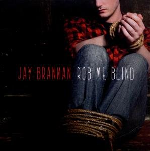 Jay Brannan · Rob Me Blind (CD) [Deluxe edition] (2012)