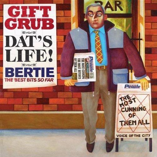 Cover for Gift Grub · Gift Grub-dat's Life!-bertie the Best of Bits So F (CD)