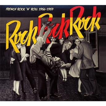 Rock Rock Rock - French R'n'r 56-59 - V/A - Musikk - BORN BAD - 5414939307928 - 19. november 2009