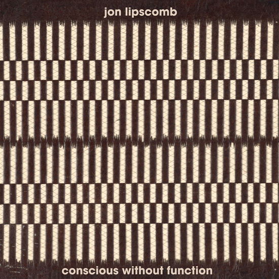 Cover for Jon Lipscomb · Conscious Without Function (CD) (2022)