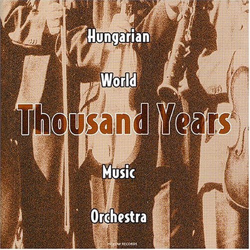 Thousand Years (2CD) (great folk-world music with the roots of the thousand year old Hungaran musica - Hungarian World Music Orchestra (HWMO) - (feat. Gergely AGÓCS, Ágnes HERCZKU, Mihály BORBÉLY + folk - Musique - PERIFIC - 5998272702928 - 7 février 2000