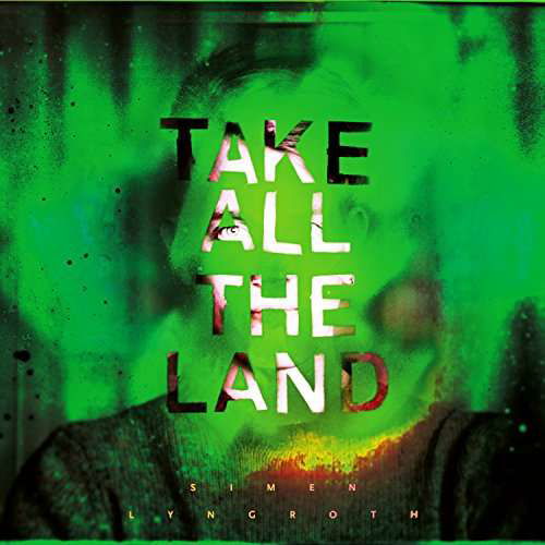 Cover for Simen Lyngroth · Take All The Land (CD) (2017)