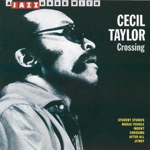 Crossing - Cecil Taylor - Musik - JAZZ HOUR WITH - 8712177004928 - 15. Dezember 2007