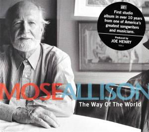 Mose Allison - the Way of the World - Mose Allison - Música - Epitaph/Anti - 8714092705928 - 18 de março de 2010