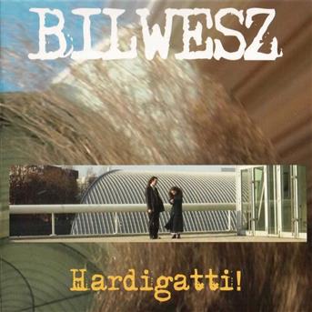 Cover for Bilwesz · Hardigatti! (CD) (2008)