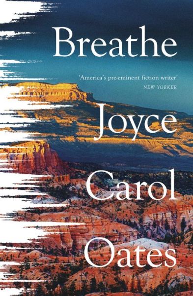 Breathe - Joyce Carol Oates - Livres - HarperCollins Publishers - 9780008490928 - 21 juillet 2022