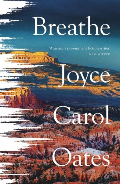 Breathe - Joyce Carol Oates - Books - HarperCollins Publishers - 9780008490928 - July 21, 2022