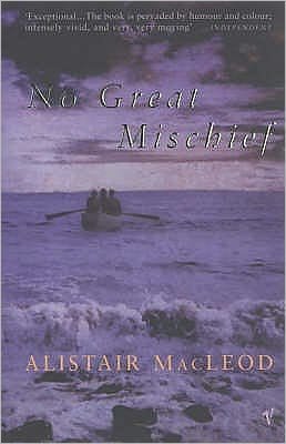 No Great Mischief - Alistair MacLeod - Books - Vintage Publishing - 9780099283928 - June 1, 2001
