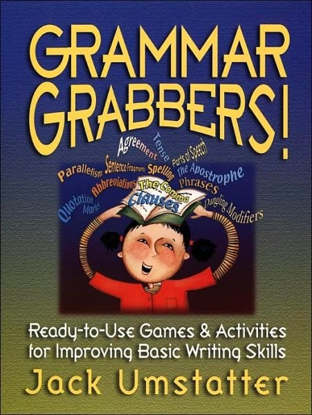 Grammar Grabbers!: Ready-to-Use Games and Activities for Improving Basic Writing Skills - J-B Ed: Ready-to-Use Activities - Jack Umstatter - Bøger - John Wiley & Sons Inc - 9780130425928 - 1. oktober 2001