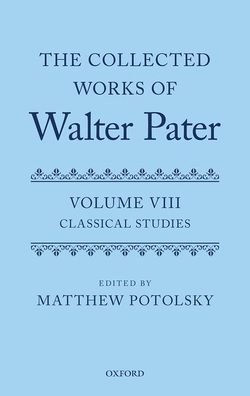 The Collected Works of Walter Pater: Classical Studies: Volume 8 - Collected Works of Walter Pater -  - Livros - Oxford University Press - 9780198861928 - 26 de novembro de 2020