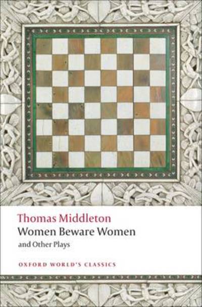 Cover for Thomas Middleton · Women Beware Women, and Other Plays - Oxford World's Classics (Paperback Book) (2009)